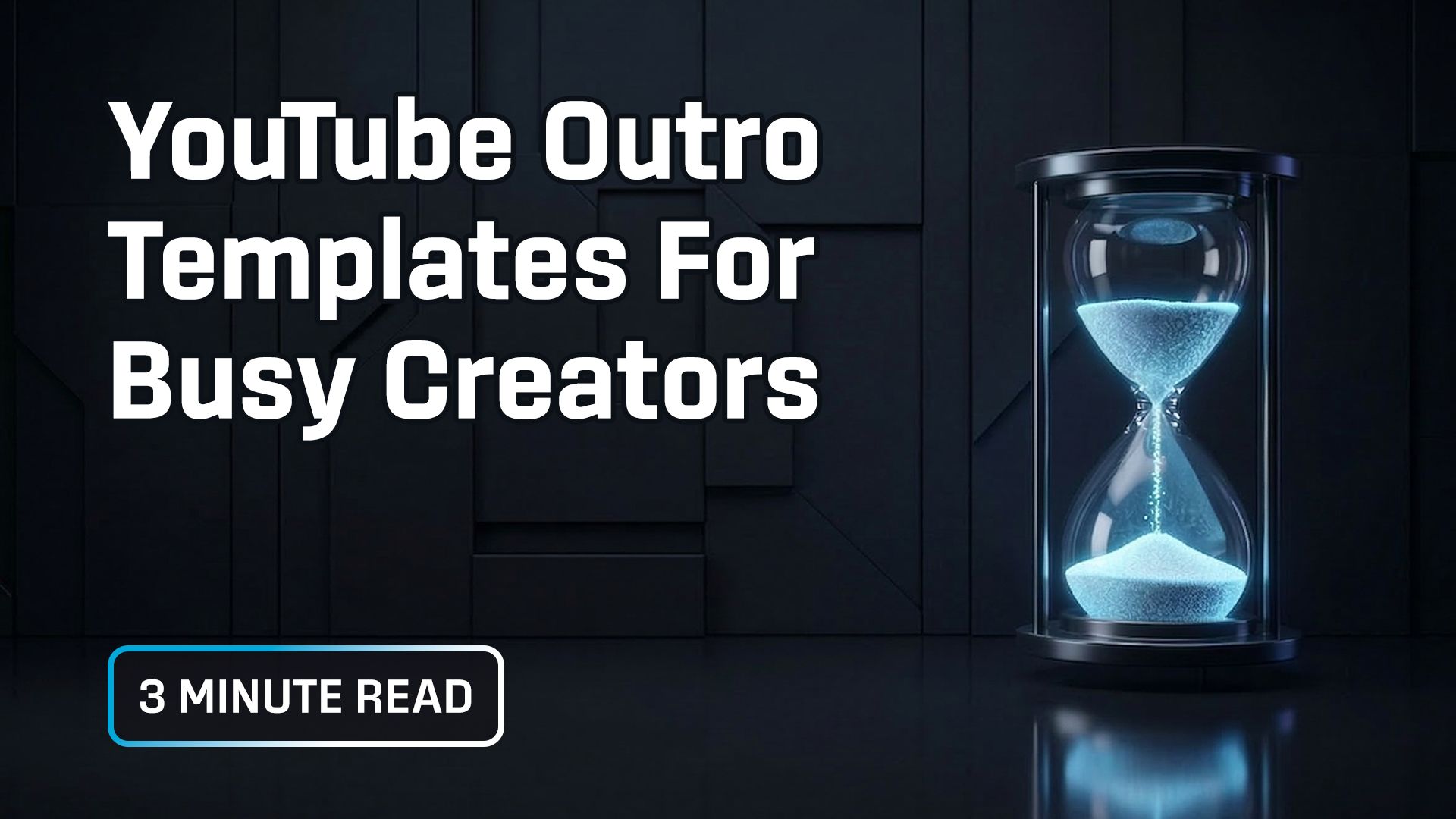 How Content Creators Use YouTube Outro Templates to Speed Up Production ...